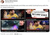 Penny Olivia Parker @SnapsCube apparently my thumbnails and titles are really f------ funny with the mr. beast extension what IS THAT this mf BREATHES and then DIES 1438 . 25:35 23:50 7:34 PM Jul 4, 2023 105.3K Views Do you have anything you want to say to women? I'M SORRY WOMEND Misogyny Movie Night 29:39 25:44 that's funny cause i just put a curse on you