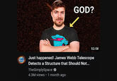 SIMPLY SPACE GOD? TheSimplySpace ✔ 4.3M views • 1 month ago 52:58 Just happened! James Webb Telescope Detects a Structure that Should Not...