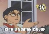@ IS THIS A SATANIC 666? imgflip.com