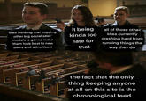 staff thinking that copying other big social sites' models is gonna make them look best to new users and advertisers it being kinda too late for that all of those other sites currently crashing hard from running things the way they do the fact that the only thing keeping anyone at all on this site is the chronological feed