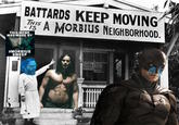 BATTARDS KEEP MOVING THIS A MORBIUS NEIGHBORHOOD. THIS MEME WAS MADE BY #MORBIUS SWEEP ImSeriously Constipated.iF J--- KEEP OUT BUNGE