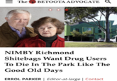 The BETOOTA ADVOCATE NIMBY Richmond Shitebags Want Drug Users To Die In The Park Like The Good Old Days ERROL PARKER | Editor-at-large | Contact
