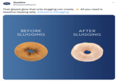 Vaseline Vaseline @VaselineBrand That glazed glow that only slugging can create. Vaseline Healing Jelly. #Vaseline #Slugging BEFORE SLUGGING All you need is AFTER SLUGGING