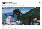 Carla Escoffié @carlaescoffie. Follow El Plan Ángel llegando a mi colonia. 4:49 PM - Jul 10, 2023 2.9K Reply 1 Share Ⓡ