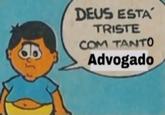 DEUS ESTA TRISTE COM TANTO Advogado