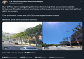 LA City Controller Kenneth Mejia @lacontroller ALT Our Office is investigating the tree trimming that occurred outside Universal Studios where workers, writers, and actors are exercising their right to picket. The trimmed trees are LA City managed street trees. (Before and after photos below) 8:10 PM Jul 18, 2023 6.4M Views ALT : 8,985 Retweets 1,866 Quotes 68.4K Likes 1,414 Bookmarks