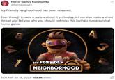 Horror Games Community @horrorvisuals My Friendly Neighborhood has been released. Even though I made a review about it yesterday, let me also make a short thread and tell you why you should not miss this lovingly made survival horror game. S O 8:05 AM Jul 18, 2023 155.6K Views MEN MY FRIENDLY NEIGHBORHOOD 3