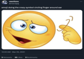 reactions @reactjpg emoji doing the crazy symbol circling finger around ear 12:33 AM. Mar 25, 2021 3 Retweets 23 Likes 3 Bookmarks