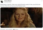 Raven Brah > @raven_brah Definitely a hard 6. Not sure what Faramir sees in her, you find can women like this all across the Riddermark 9:53 AM Jul 13, 2023 12K Views :