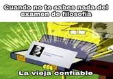 La Vieja Confiable meme Cuando no te sabes nada del examen de filosofia e Feleest La vieja confiable
