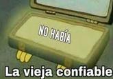 La Vieja Confiable meme NO HABÍA La vieja confiable