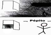 omg Pépito hi!!!