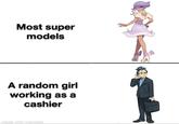 Most super models A random girl working as a cashier made with mematic