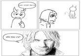 man i so sad i may cry who may cry? Pandy Tal