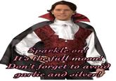Sparkle on! It's the full moon! Don't forget to avoid garlic and silver!