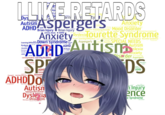LLIKE RETARDS SPECIAL NEEDS Autism Anxiety Cashiere Processing Disorder Mood Disorder Anxiety Dyslexlourette Syndrome Ankety Learning Difference Communication Disorder Asperger's ADHD Brian Injury Brian Injury Learning Difference Down syndrome Dyslexia Anxiety ADHD Andety Autism slexia Anxiety Disorder Asperger's Learning Disability Learning Disability Dyslexia Brian injury SP DS Anxie Anxiety Asperger's Learning Difference ADHDDO SPECIAL NEE Autisn Communication Disorder SPECIAL MEDS Autism Dyslexia Brianjury SPECIAL NEEDS A00 ADHD Dyslexia Anxiety SPECIAL NEEDS ISM ADUO Brian Injury n ence e Syndrome