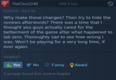 Longtime fans are p----- (396.4 hours) TheOne2246 POSTED: JULY 24 Why make these changes? Then try to hide the reviews afterwords? There was a time that I thought you guys actually cared for the betterment of the game after what happened to lab zero. Thoroughly sad to see how wrong I was. Won't be playing for a very long time, if ever again. Helpful? 396.4 hrs Yes 2 people found this review helpful No Funny Award