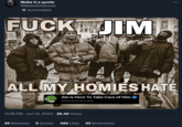 Make it a quote @MakeItAQuote Automated F--- JIM ALL MY HOMIES HATE Jim Is Here To Take Care of Him @RoastHimJim 11:48 PM Jun 14, 2023 · 26.4K Views : 26 Retweets 6 Quotes 482 Likes 22 Bookmarks