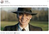 kyoto @vkyoto_ Oppenheimer if he invented Mega Hack v7 instead of the Atomic Bomb 1:01 PM - Jul 25, 2023 - 837 Views ...
