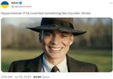 NAVI @natusvincere Oppenheimer if he invented something like Counter-Strike 3:30 AM - Jul 25, 2023 63.9K Views