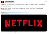 DiscussingFilm @DiscussingFilm 4 Netflix is advertising for an A.I. position that would earn the candidate $900k/per year That same figure would help qualify 35 actors and their families for health insurance. (Source: theintercept.com/2023/07/25/str) Traduire le Tweet NETFLIX 5:08 PM 25 juil. 2023 1,6 M vues +