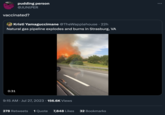 Vaccinated? / Vaxxed? Pr pudding person @JUNIPER vaccinated? Kristi Yamaguccimane @TheWapplehouse - 22h Natural gas pipeline explodes and burns in Strasburg, VA 0:31 9:15 AM Jul 27, 2023 · 156.6K Views 278 Retweets 1 Quote 7,848 Likes 32 Bookmarks :