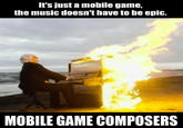 It's just a mobile game, the music doesn't have to be epic. MOBILE GAME COMPOSERS