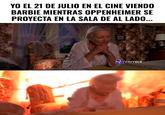 YO EL 21 DE JULIO EN EL CINE VIENDO BARBIE MIENTRAS OPPENHEIMER SE PROYECTA EN LA SALA DE AL LADO... comics