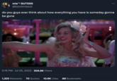 mia™S GUTSSS @blockmiaout do you guys ever think about how everything you have is someday gonna be gone 5:16 PM. Jul 25, 2023 209.8K Views : 1,325 Retweets 70 Quotes 10.6K Likes 88 Bookmarks