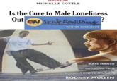 Is the Cure to Male Loneliness On Skateboarding? OPINION MICHELLE COTTLE Is the Cure to Male Loneliness Out ON Skateboarding! ? WINTER 2002 ISSUE MASS TRANSIT GROWING PAIN ROLLING THUNDER RODNEY MULLEN