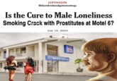 Cure to Male Loneliness meme OPINION @dontdrinkandgotomeetings Is the Cure to Male Loneliness Smoking Crack with Prostitutes at Motel 6? July 19, 2023 16 welcome