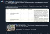 Matt Binder @MattBinder. Jul 30 X / Twitter won't let city building inspectors check out the giant X logo on the roof of their HQ inspectors have been denied access for the past two days upon visiting to inspect the structure 07/28/23 CASE OPENED 07/28/23 07/29/23 O OTHER BLDG/HOUSING VIOLATION Hox OTHER BLDG/HOUSING VIOLATION Matt Binder 640 BID Chiu BID Hernandez BID Hernandez CASE RECEIVED 4,901 NOV issued for work without permit. Site visited by MH and spoke with Tweeter representatives and Building maintenance. engineer representatives. I explained BID's complaint investigation process and CASE UPDATE requested access to roof area. Tweeter representative decline to provide access but did explain that the structure is a temporary lighted sign for an event. I explained to all representatives that the NOV requires the structure to be remove with a building permit or legalize.MH A 2nd attempt to gain access was performed on 7/29/23 after conversations with property CASE UPDATE manager on 7/28/23.However, upon arrival access was denied again by tenant. The original NOV document issued on 7/28/23 was redrafted and issued on 7/29/23. MH @MattBinder. 22h Elon Musk's giant X logo on top of the building formerly known as Twitter HQ... appears to be held up by sandbags 22.5K ₁3M