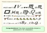Please re-type your password #afcaevi IV er. Mom m₂ □.xm₂M N.com WYM OS& tomes TY کم iam.e. toto tobb bh. p b b S://youtu.se/si8y-cbwg...5. Congratulations! You have sucessfully chosen a password in 101 characters.