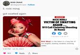 ROB CRAVE @robgrantcrave. Follow 5. nicki minaj got swatted again LISA 4:48 PM Jul 30, 2023 911 Reply ↑ Share EXCLUSIVE NICKI MINAJ VICTIM OF SWATTING AGAIN... 911 Call Claiming Shooting At Home 7/30/2023 6:30 AM PT Nicki Minaj's is the latest in a long line of Los Angeles swatting incidents involving celebs. 8