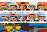 What "Lefty" shills want you to think: What "Righty" shills want you to think: The Truth: