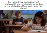 he ruined my goon journal! i did gyatt!! mr rizzlectric send him to the skibidis office and have him ohiod! insp