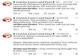 Coffee Lovers and Fans @t... 9/1/22 Leonardo DiCaprio's girlfriend: Just turned 25! Leonardo DiCaprio: Oh hell no! I'm out! Undersea Drake: You used to call me on my shell phone! 31 1,994 24.6K ala Coffee Lovers and Fans.5/26/22 Democrats: The problem is guns! Republicans: The problem is values! Undersea Drake: You used to call me on my shell phone! Q1 t 60 764 d Coffee Lovers and Fans 11/26/22 America: Qatar's treatment of the LGBT is unacceptable! 소 Qatar: Westerners need to respect our culture and not force their viewpoints onto us! Undersea Drake: I was swimming through the 6 with my woes! 2 132 644 alı
