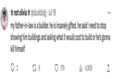 * not olivia * @duckbldg Jul 19 my father-in-law is a builder. he is insanely gifted. he said i need to stop showing him buildings and asking what it would cost to build or he's gonna kill himself 2 17 6 179 4,909 بار ... 企