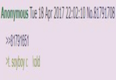 Anonymous Tue 18 Apr 2017 22:02:10 No.81791708 >>81791651 >t. soyboy c kold