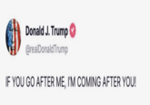 "Trump surprises nation by making it almost 24 hours before violating judge’s condition of release not to commit a crime" Donald J. Trump @realDonald Trump IF YOU GO AFTER ME, I'M COMING AFTER YOU!