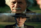 - O que foi Oppenheimer? Qual é o problema? - É que eu sabo muito