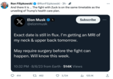 Ron Filipkowski @RonFilipkowski. 3h. And there it is ... The fight with Zuck is on the same timetable as the unveiling of Trump's health care plan. X Elon Musk X @elonmusk Exact date is still in flux. I'm getting an MRI of my neck & upper back tomorrow. May require surgery before the fight can happen. Will know this week. 414 Subscribe 10:32 PM - 8/6/23 from Earth 514K Views t 462 3,724 il 125.1K : ... 企