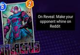 6 2 On Reveal: Make your opponent whine on Reddit GALACTUS