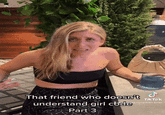 B That friend who doesn't understand girl code Part 3 Tik Tok na.cinoman.brier