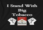 I Stand With Big Tobacco SAGETIES Marlboro