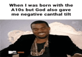 When I was born with the A10s but God also gave me negative canthal tilt M
