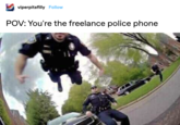 viperpitsfilly Follow POV: You're the freelance police phone TOMBELL