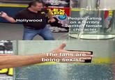 Hollywood A made with mematic BLACK y teaks! LEX APE People hating on a terribly written female character "The fans are being sexist."