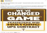 Teamsters @Teamsters "WE'VE CHANGED THE GAME": TEAMSTERS WIN HISTORIC UPS CONTRACT Today, the #Teamsters reached the most historic tentative agreement for workers in the history of @UPS, protecting and rewarding more than 340,000 UPS Teamsters nationwide. #1u WE'VE CHANGED GAME™ the TEAMSTERS WIN HISTORIC UPS CONTRACT 11:51 AM. Jul 25, 2023 8.8M Views : UPS TEAMSTERS