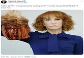 G Derrick Evans @DerrickEvans_WV Kathy Griffin posted photos posing with Trump's head, the FBI didn't swat her. 8:54 PM - Aug 9, 2023 · 67.6K Views ...